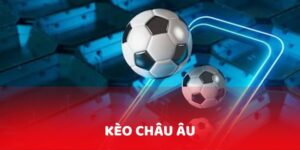 Kèo Châu Âu